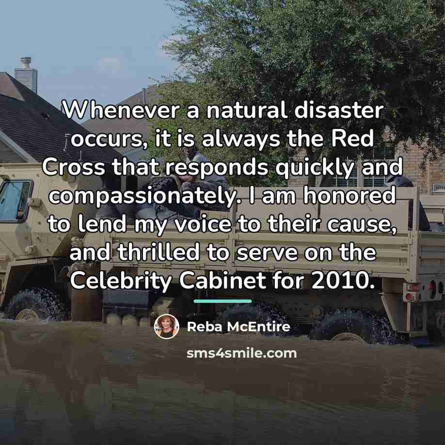 “Whenever a natural disaster occurs, it is always the Red…” quote by Reba McEntire