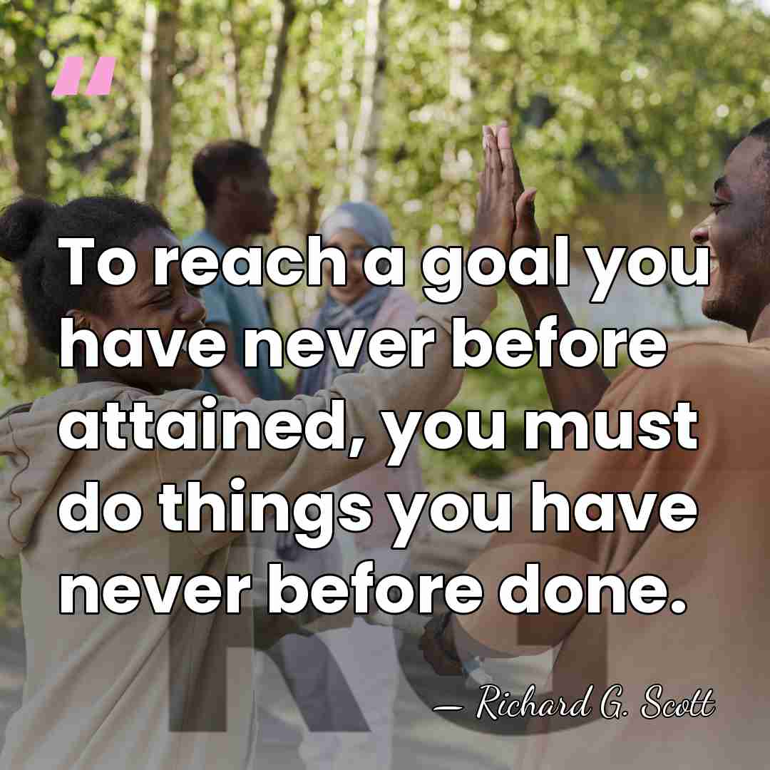 To reach a goal you have never before attained, you must do&hellip; - Richard G. Scott