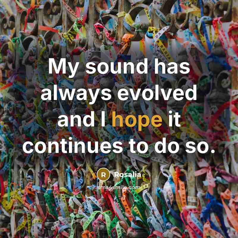 “My sound has always evolved and I hope it continues…” quote by Rosalia