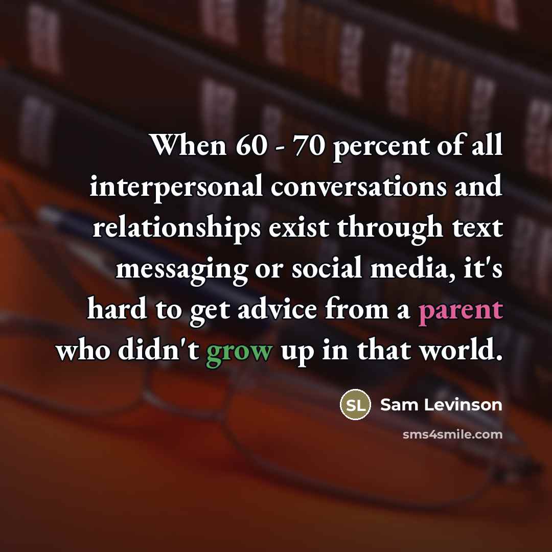 “When 60 - 70 percent of all interpersonal conversations and…” quote by Sam Levinson
