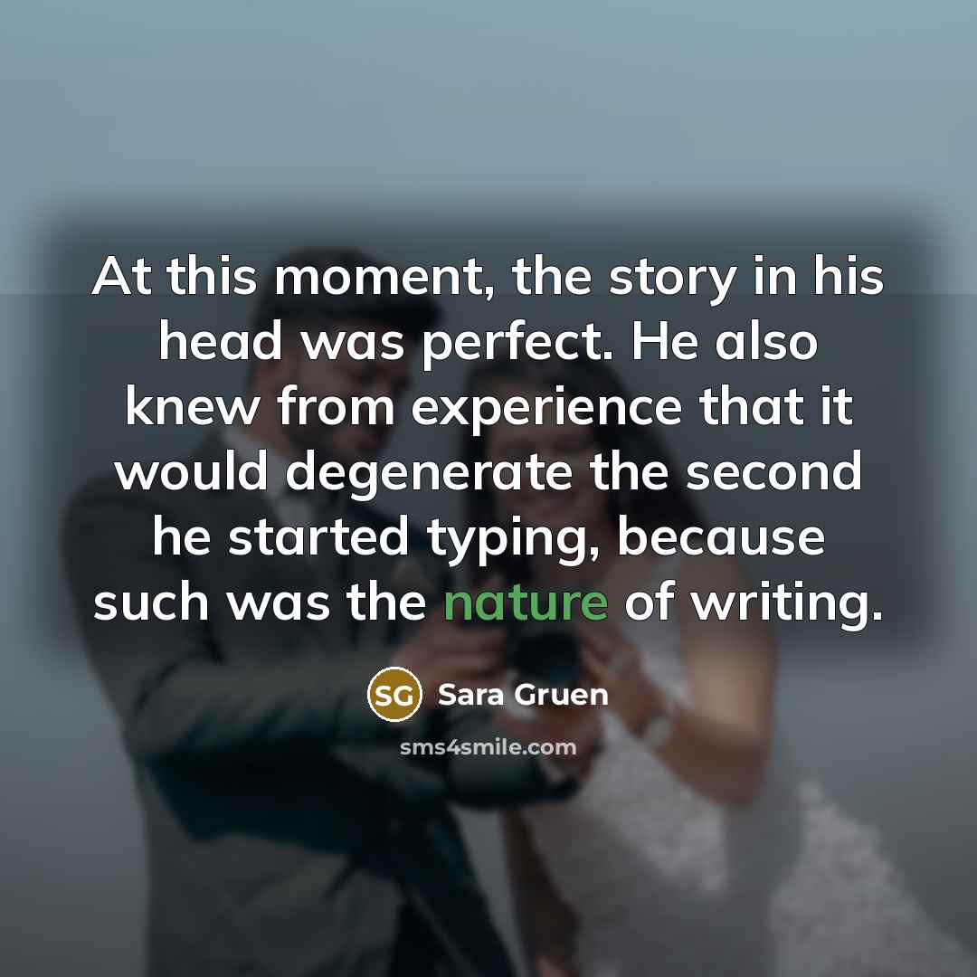 “At this moment, the story in his head was perfect.…” quote by Sara Gruen