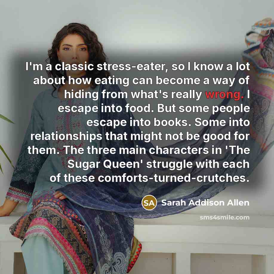 “I'm a classic stress-eater, so I know a lot about…” quote by Sarah Addison Allen