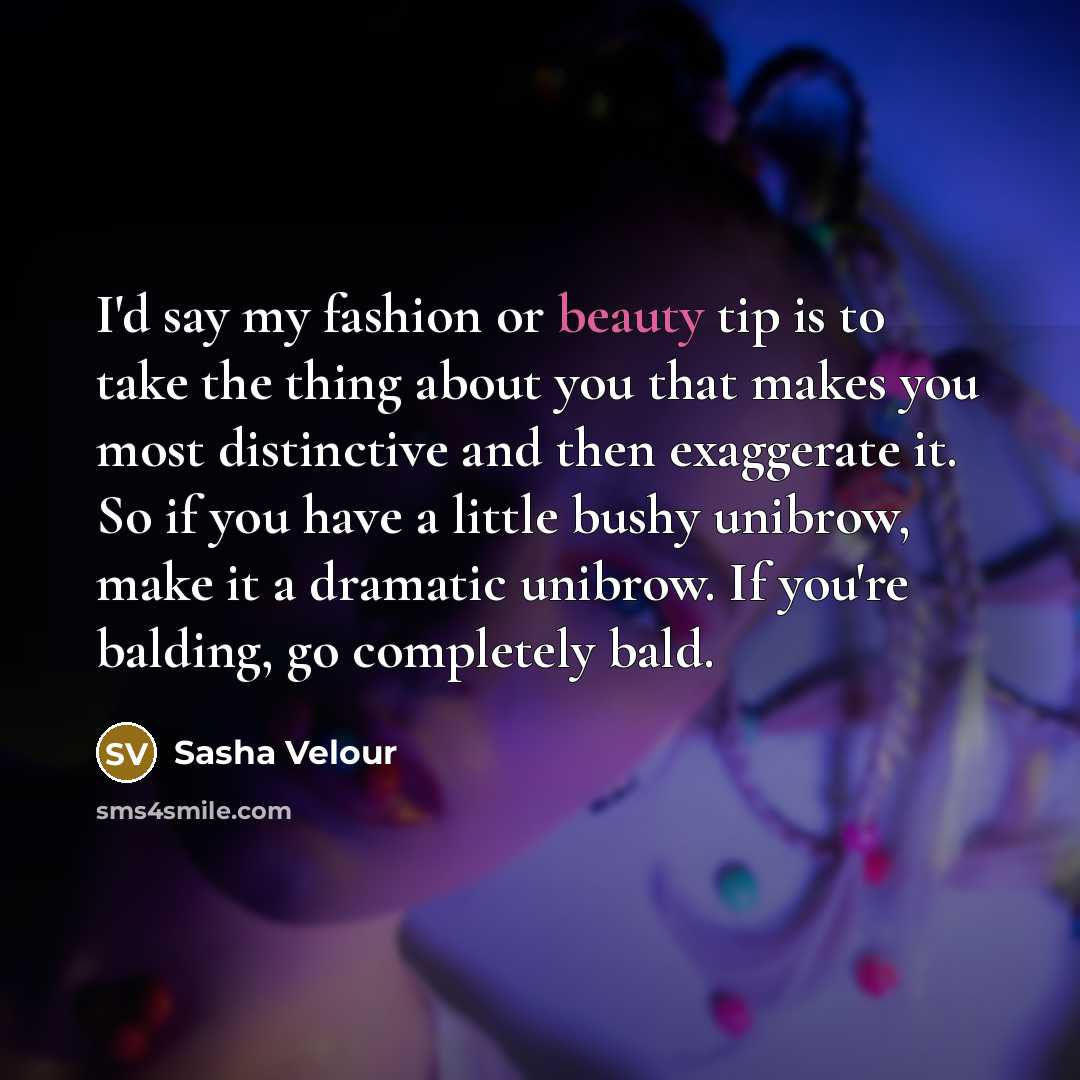 “I'd say my fashion or beauty tip is to take…” quote by Sasha Velour