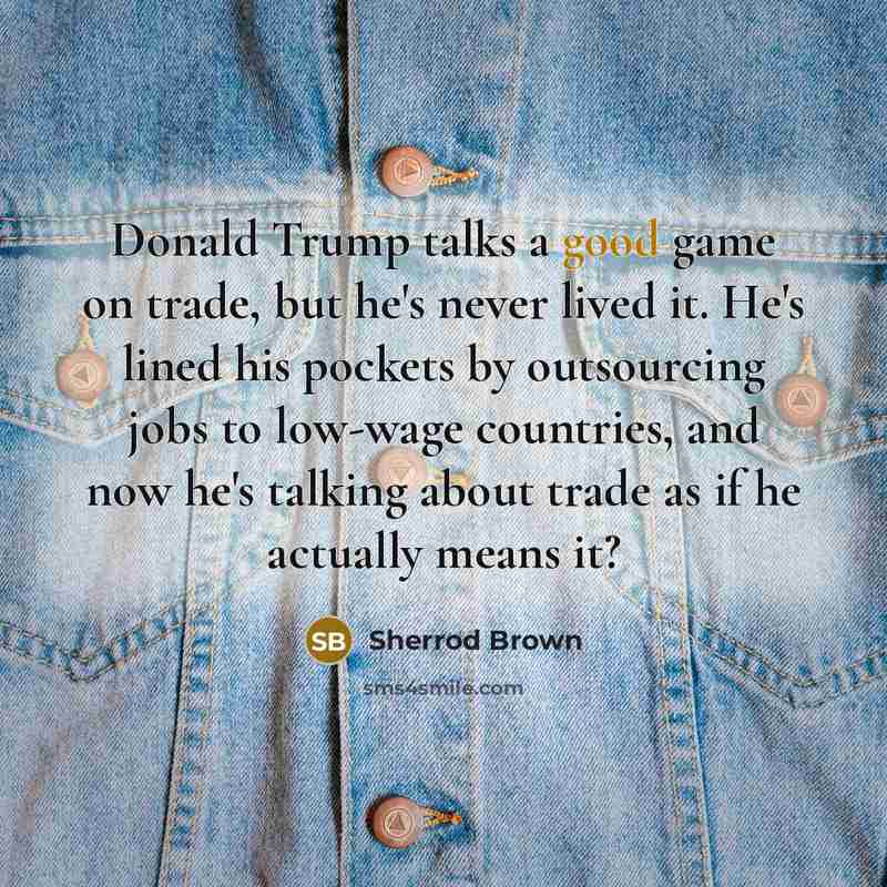 “Donald Trump talks a good game on trade, but he's…” quote by Sherrod Brown