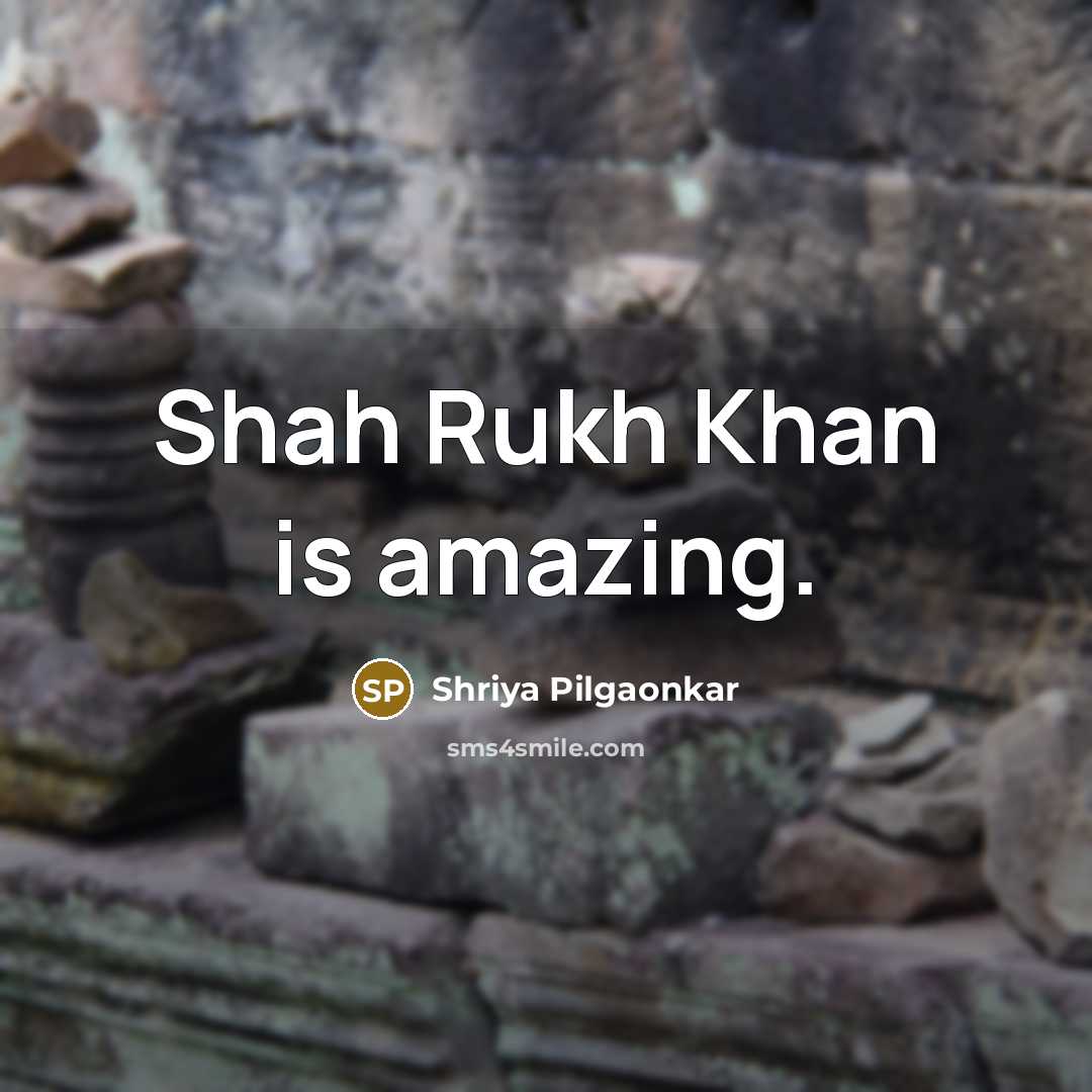 “Shah Rukh Khan is amazing.…” quote by Shriya Pilgaonkar