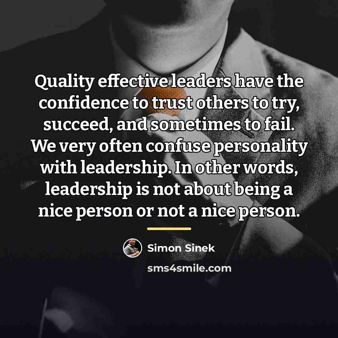 “Quality effective leaders have the confidence to trust others to…” quote by Simon Sinek