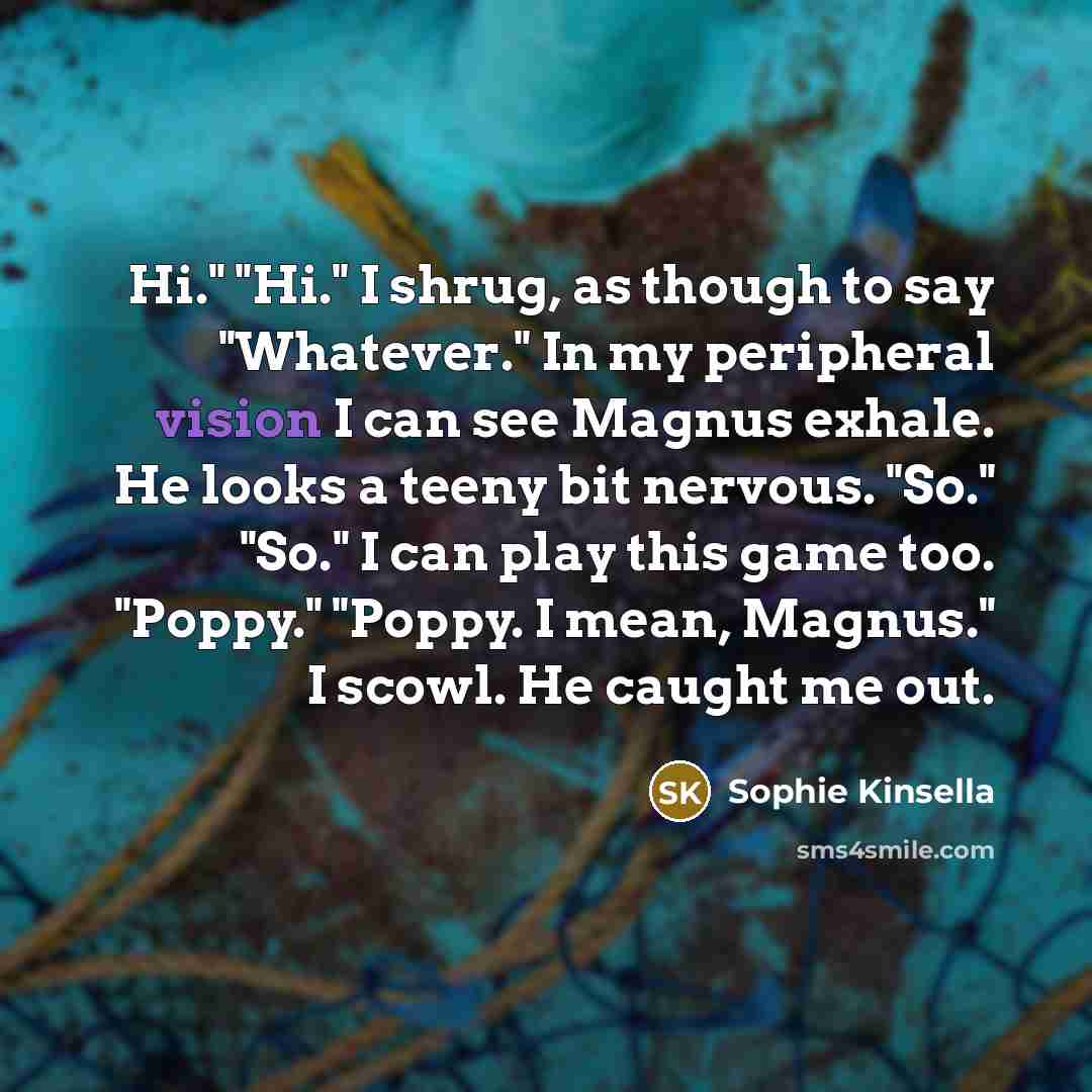 “Hi." "Hi." I shrug, as though to say "Whatever." In…” quote by Sophie Kinsella