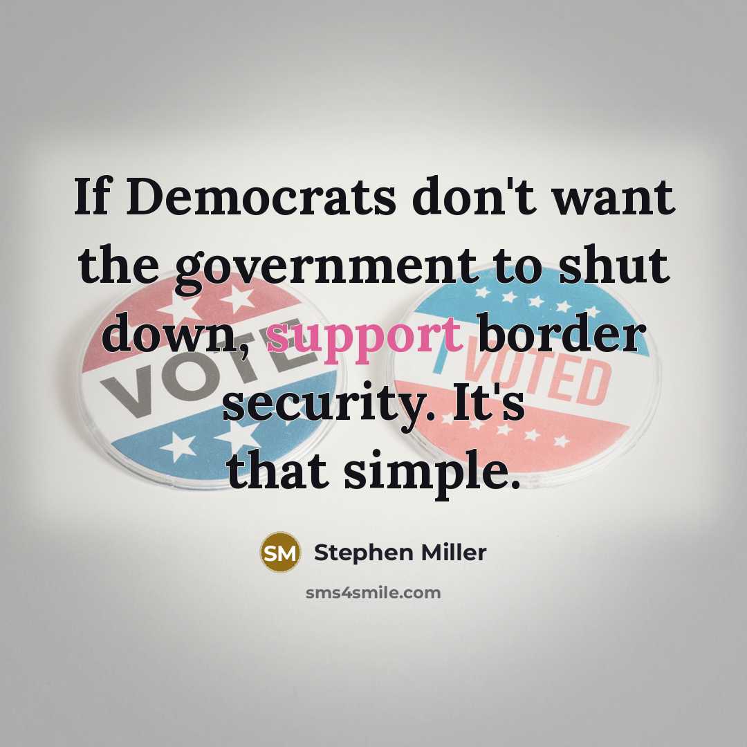 “If Democrats don't want the government to shut down, support…” quote by Stephen Miller