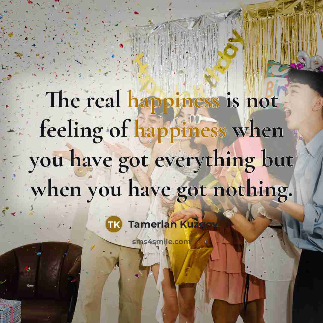 “The real happiness is not feeling of happiness when you…” quote by Tamerlan Kuzgov