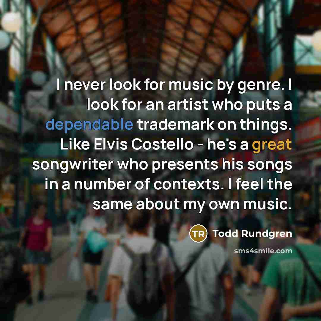 “I never look for music by genre. I look for…” quote by Todd Rundgren