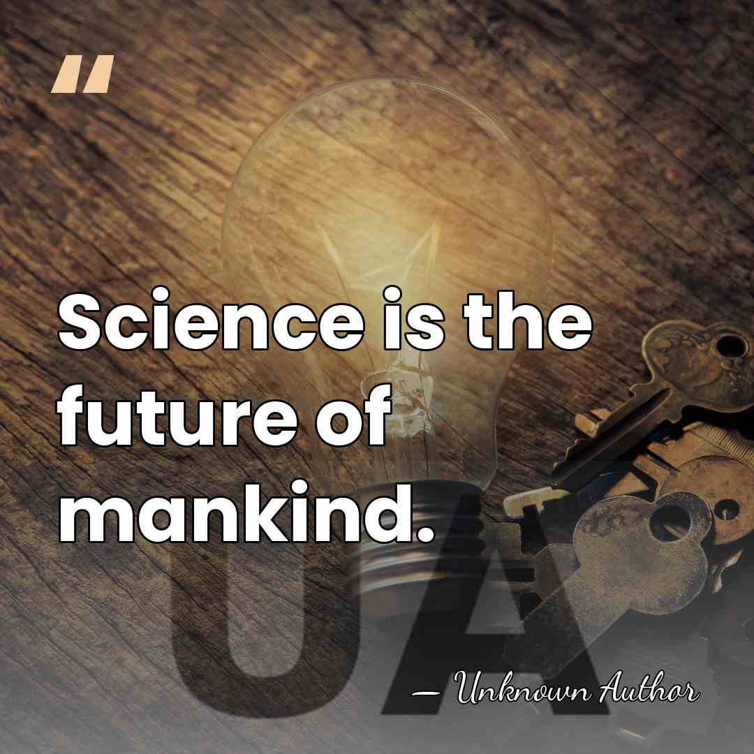 Science is the future of mankind. - Claude Cohen-Tannoudji
