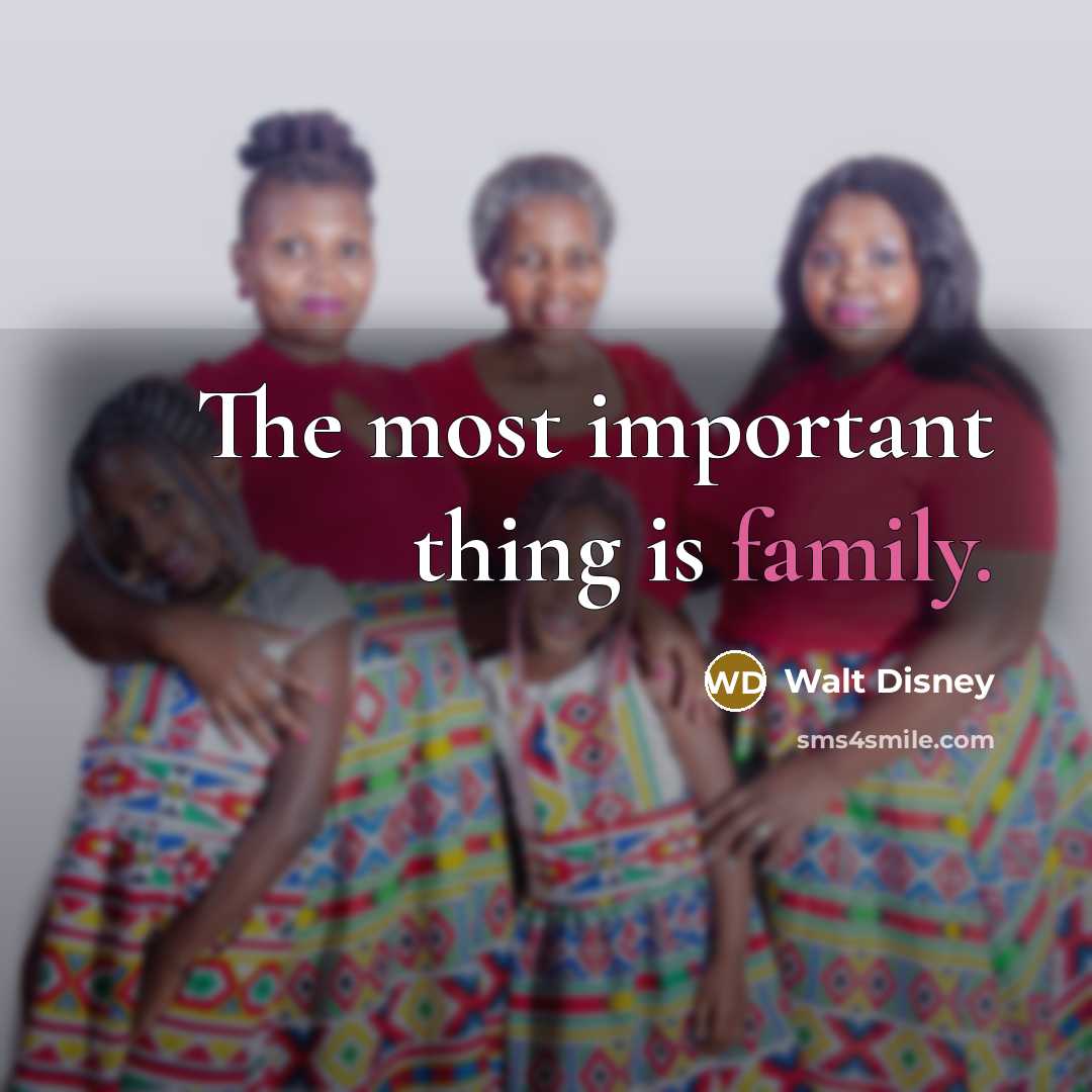 “The most important thing is family.…” quote by Walt Disney