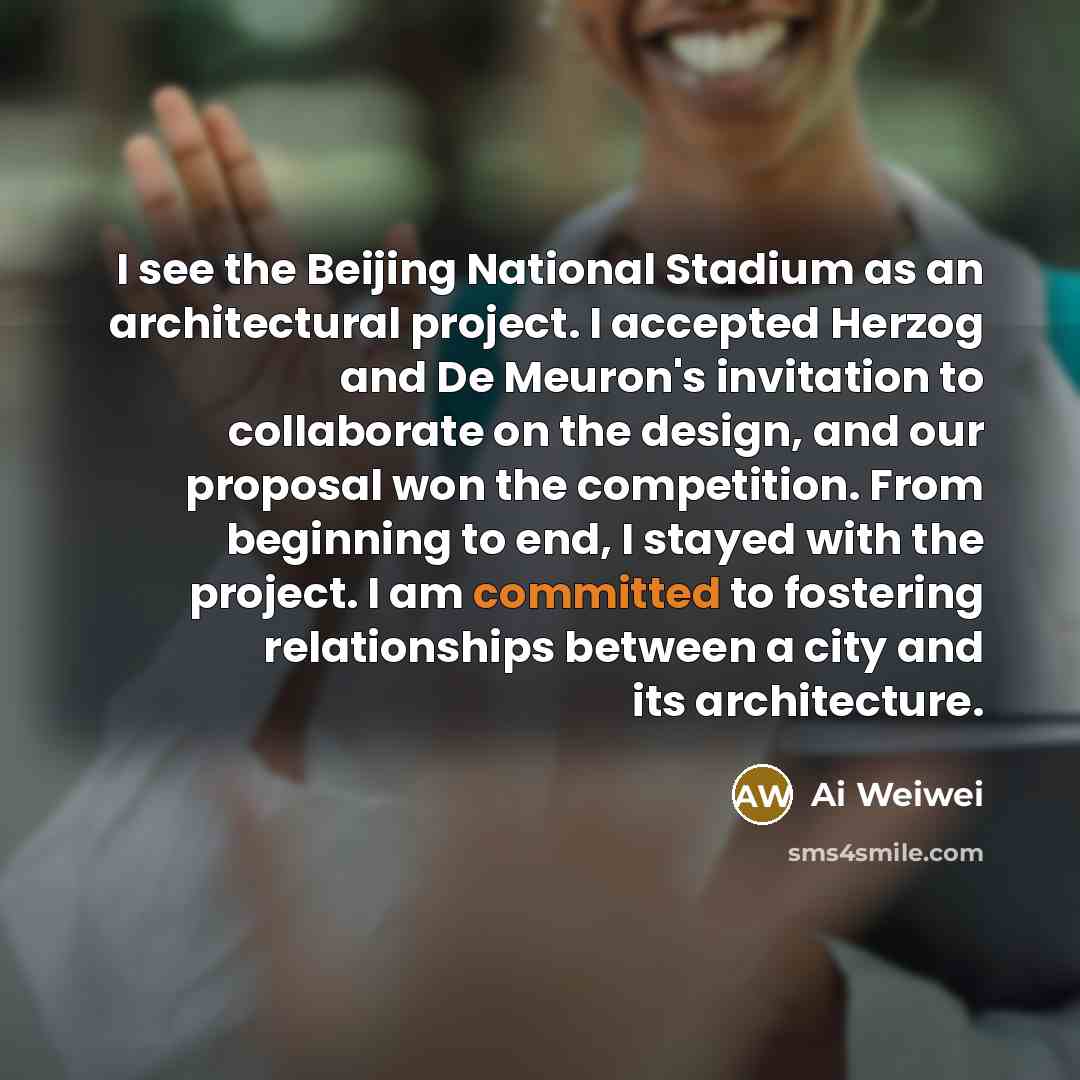“I see the Beijing National Stadium as an architectural project.…” quote by Ai Weiwei