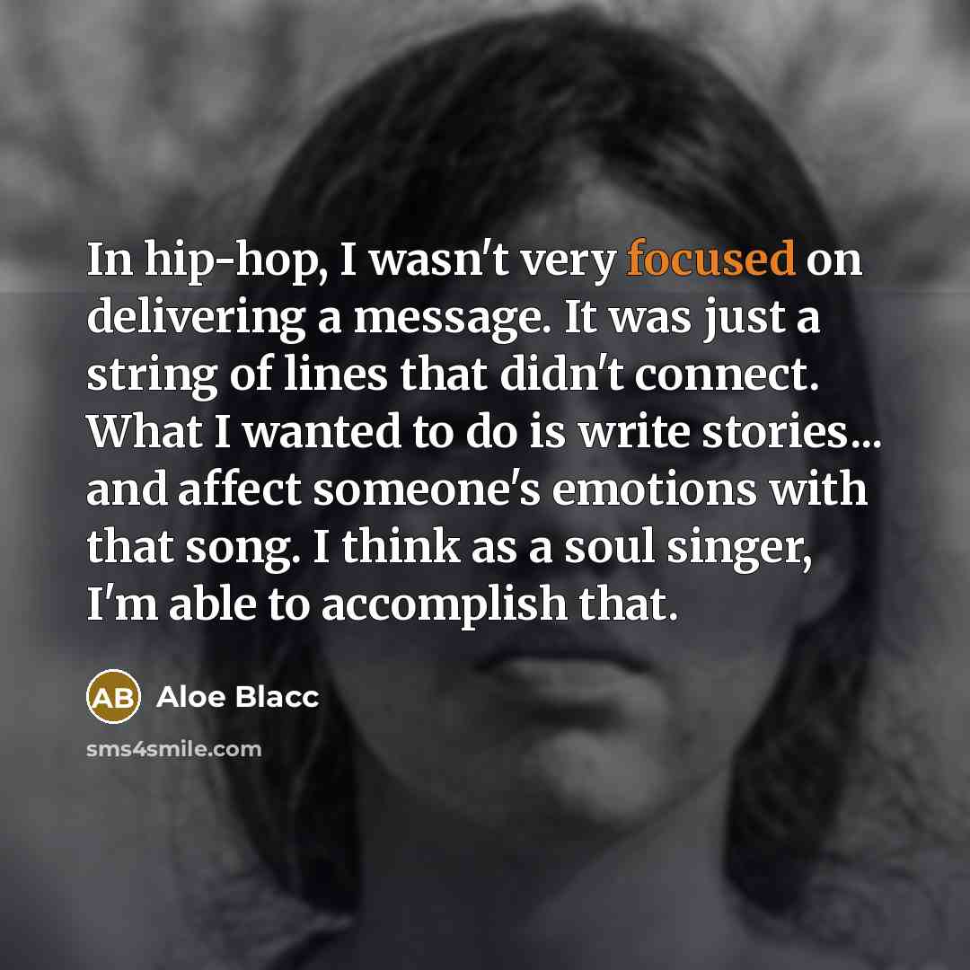 “In hip-hop, I wasn't very focused on delivering a message.…” quote by Aloe Blacc