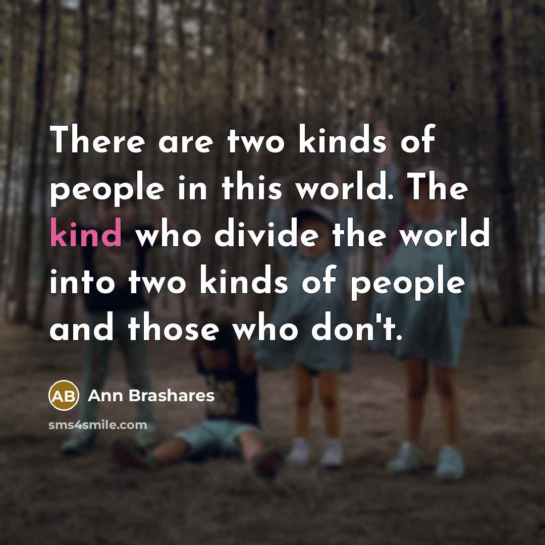 “There are two kinds of people in this world. The…” quote by Ann Brashares