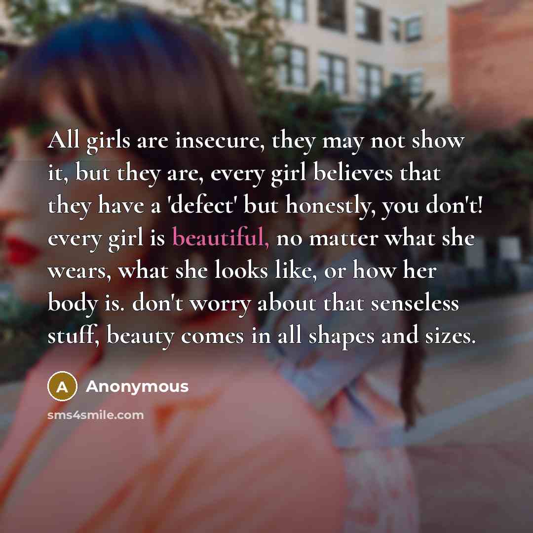 “All girls are insecure, they may not show it, but…” quote by Anonymous