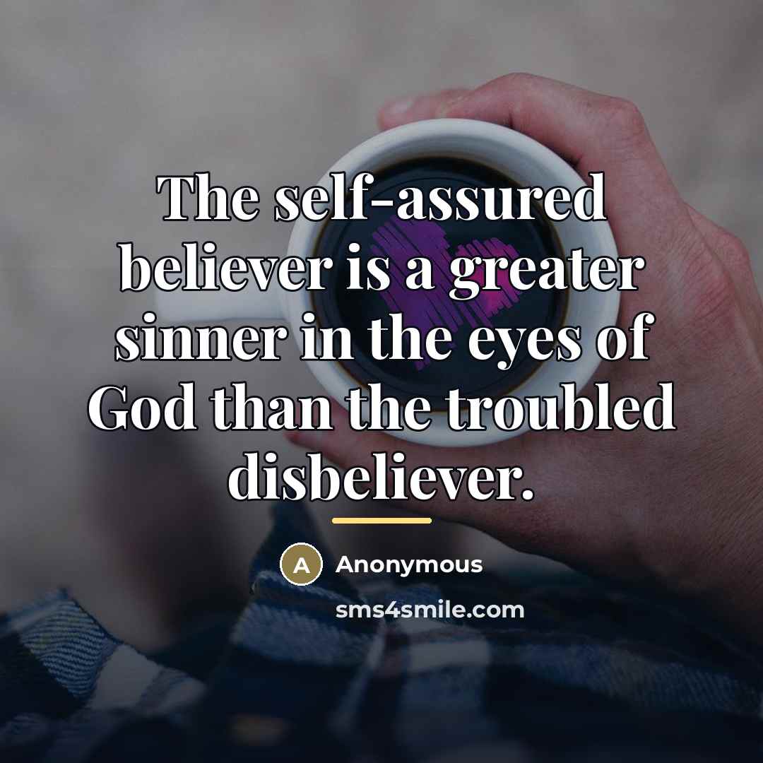 “The self-assured believer is a greater sinner in the eyes…” quote by Anonymous