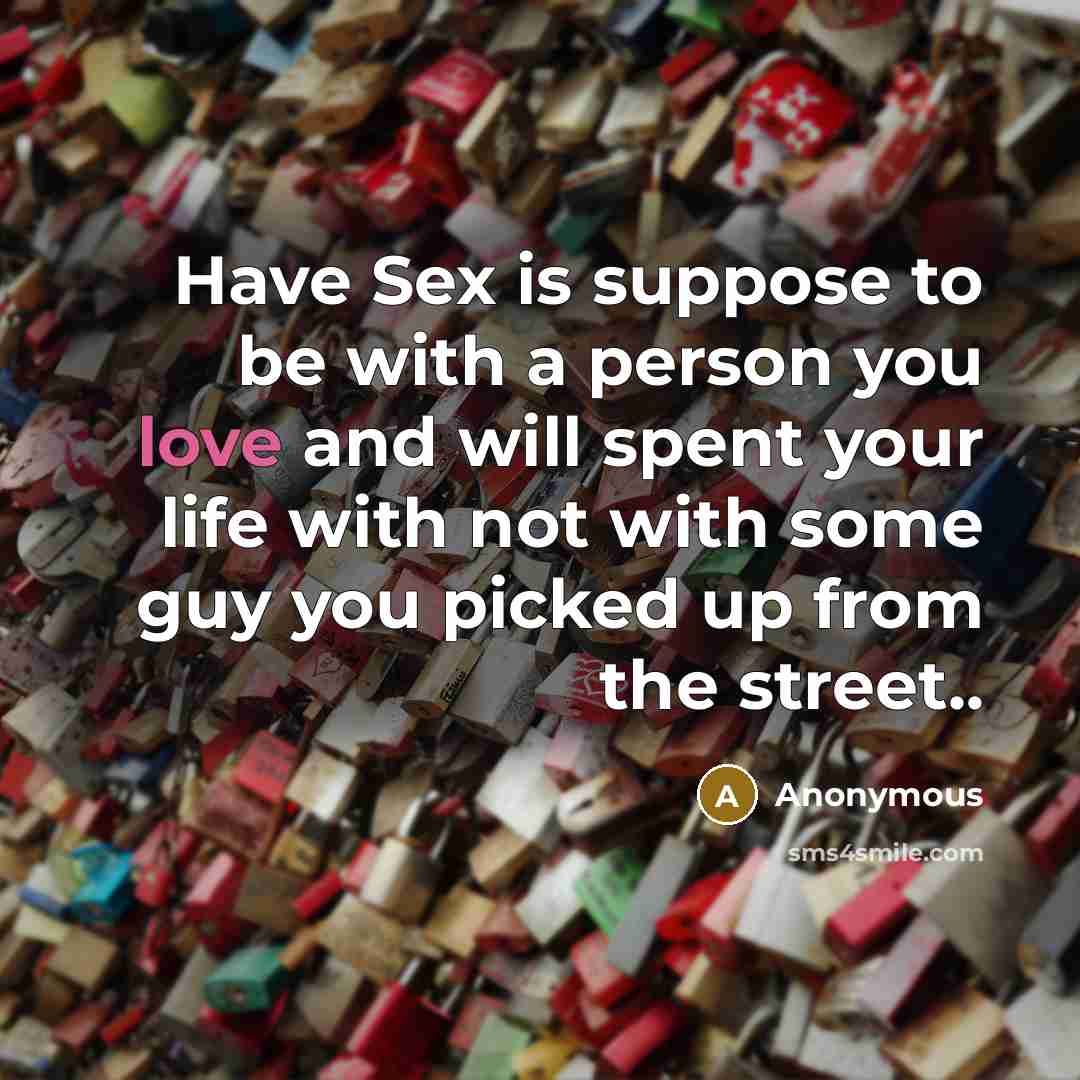 “Have Sex is suppose to be with a person you…” quote by Anonymous