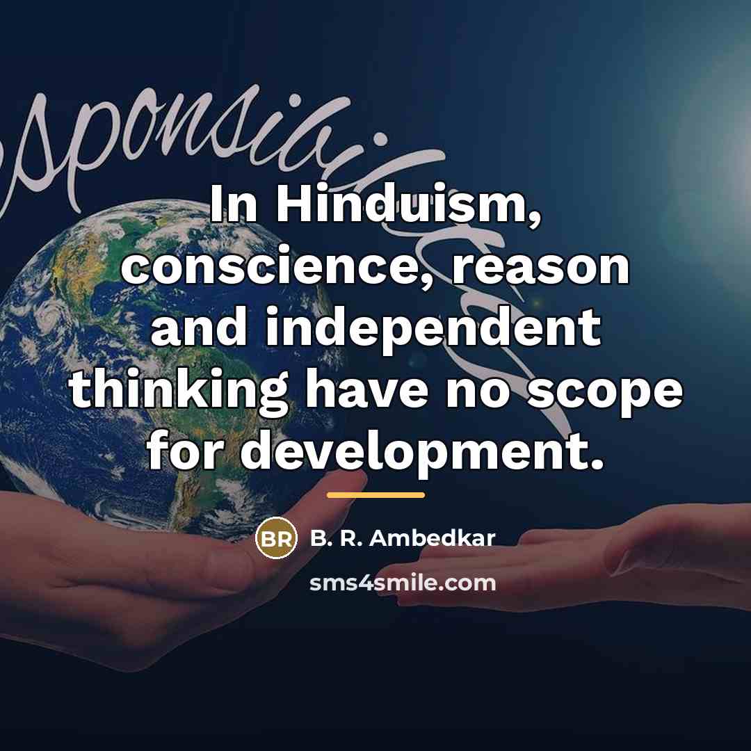 “In Hinduism, conscience, reason and independent thinking have no scope…” quote by B. R. Ambedkar