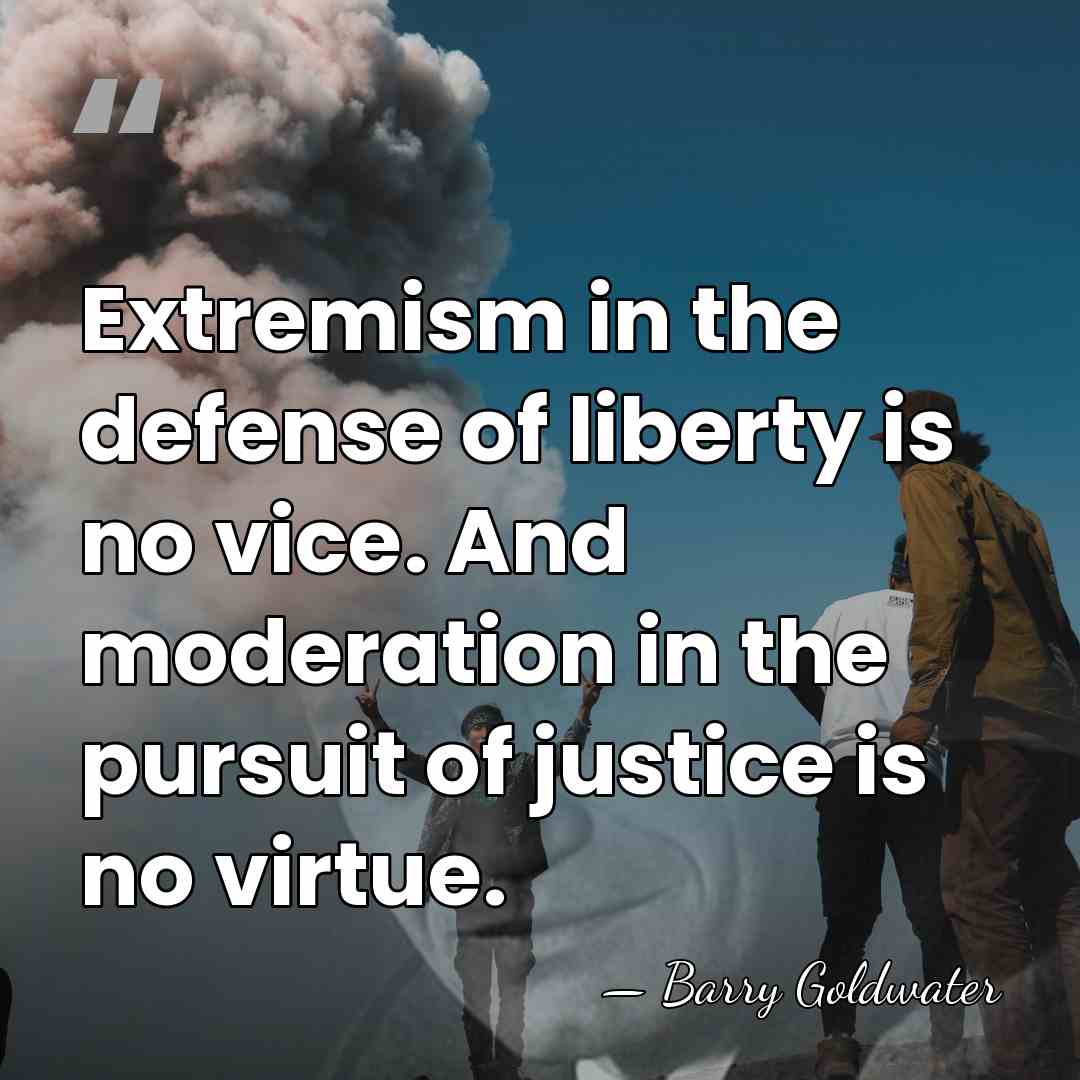 Extremism in the defense of liberty is no vice. And moderation in&hellip; - Barry Goldwater