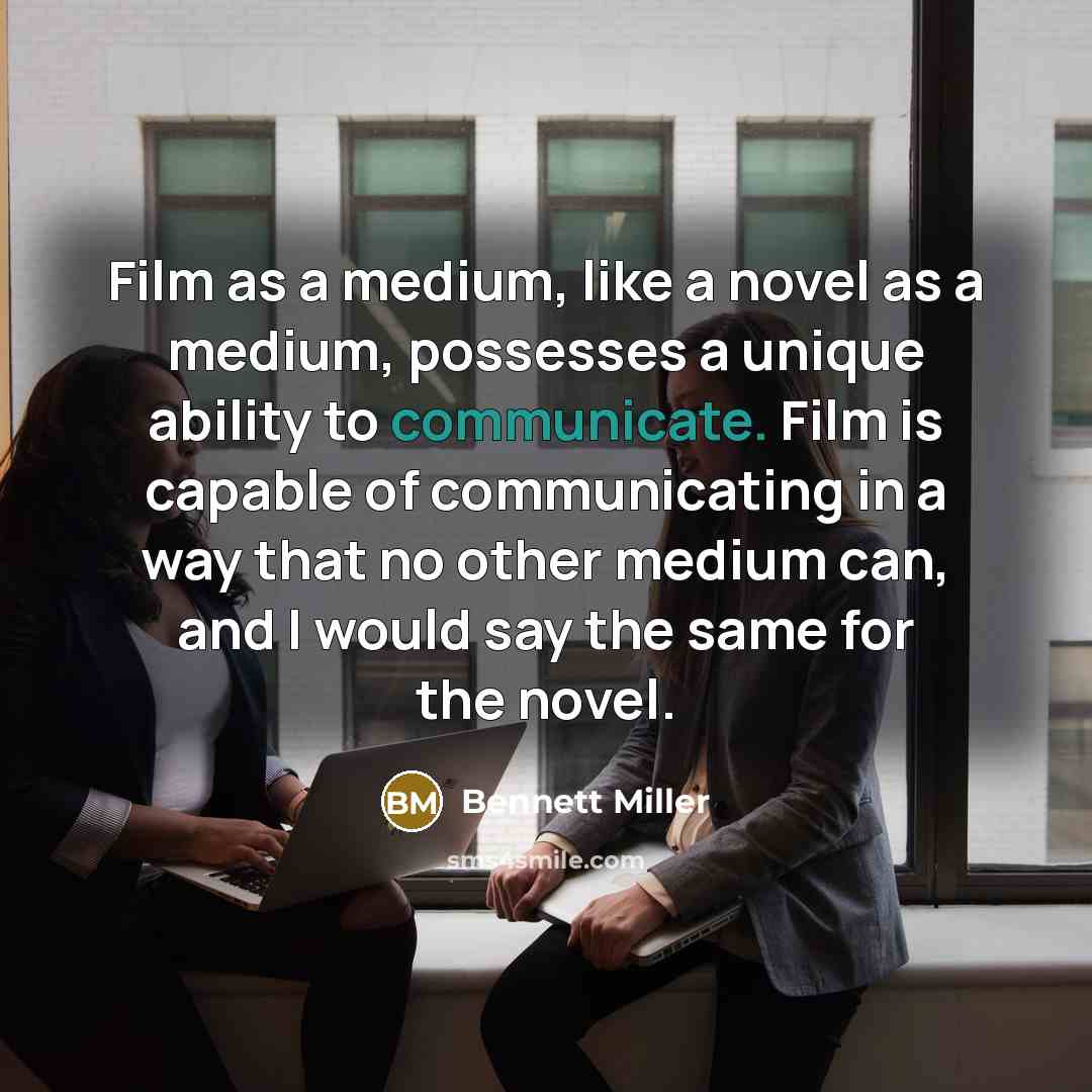 “Film as a medium, like a novel as a medium,…” quote by Bennett Miller