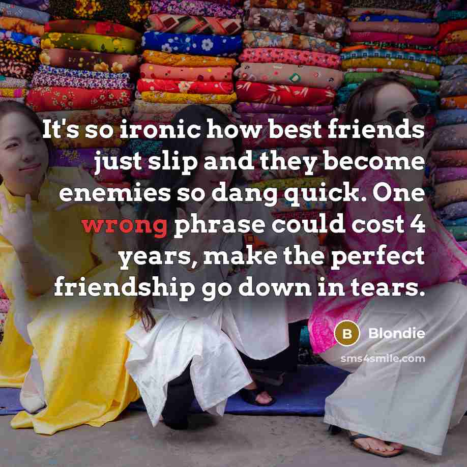 “It's so ironic how best friends just slip and they…” quote by Blondie