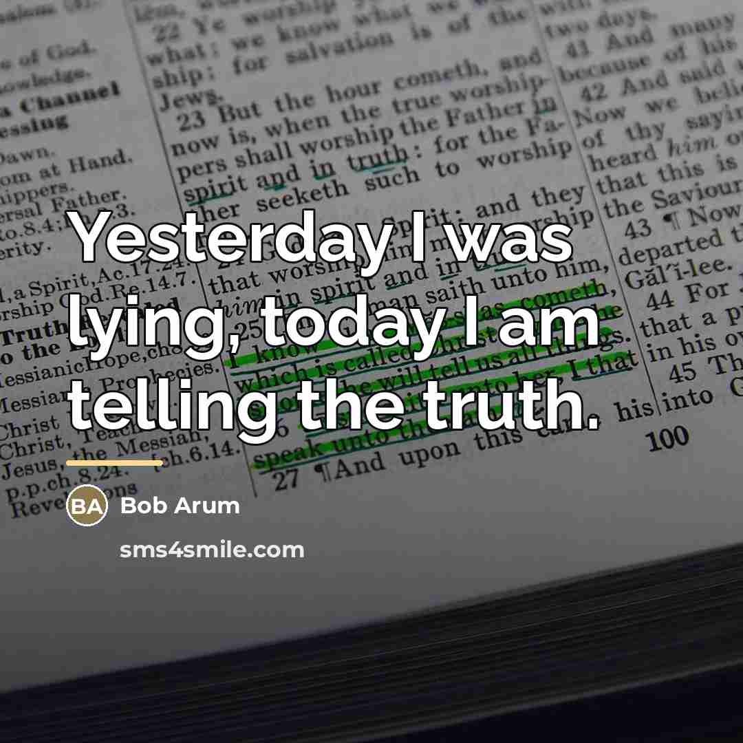 “Yesterday I was lying, today I am telling the truth.…” quote by Bob Arum