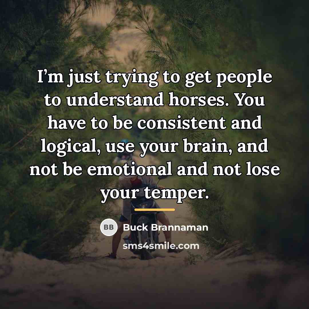 “I’m just trying to get people to understand horses. You…” quote by Buck Brannaman