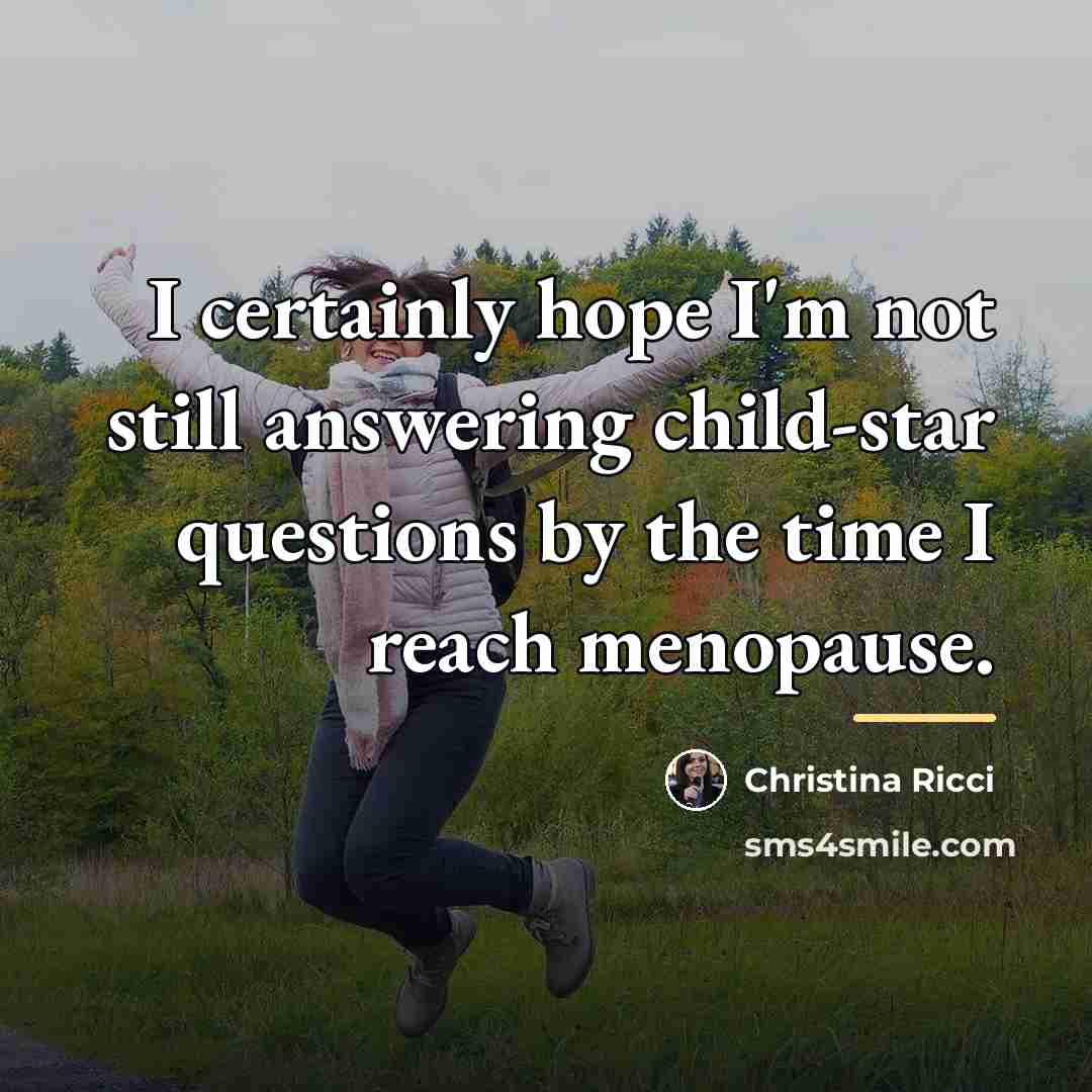 “I certainly hope I'm not still answering child-star questions by…” quote by Christina Ricci