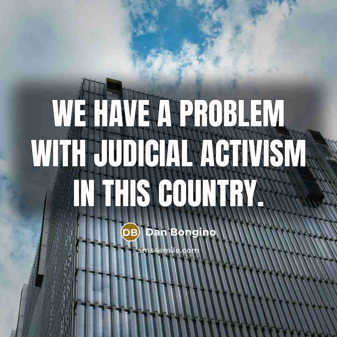 “We have a problem with judicial activism in this country.…” quote by Dan Bongino