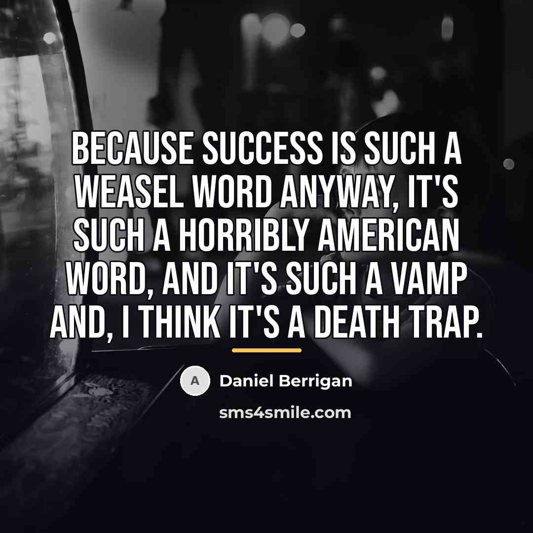 “Because success is such a weasel word anyway, it's such…” quote by Daniel Berrigan