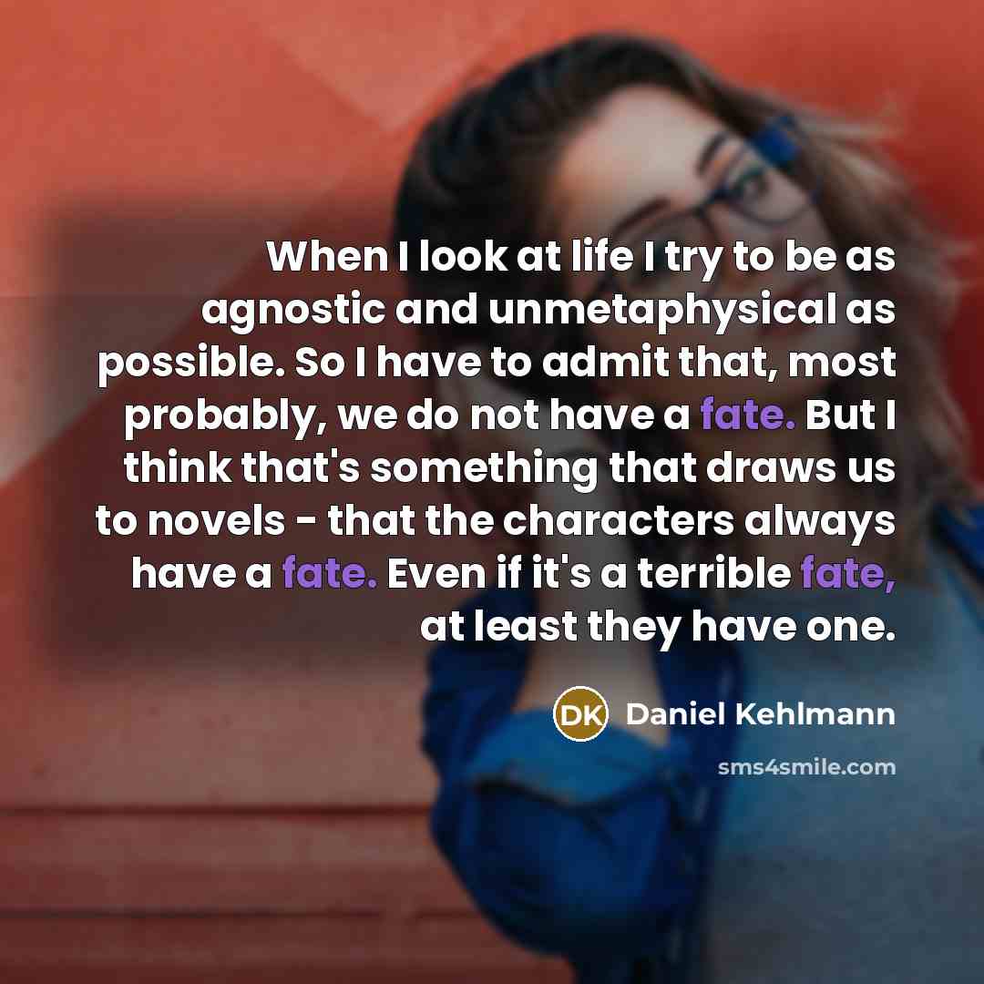 “When I look at life I try to be as…” quote by Daniel Kehlmann