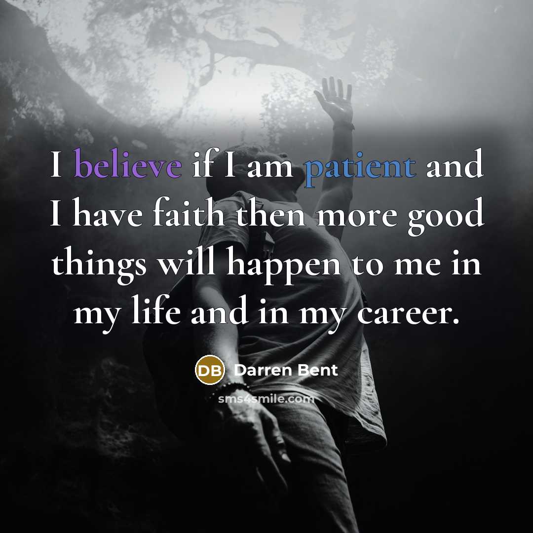 “I believe if I am patient and I have faith…” quote by Darren Bent
