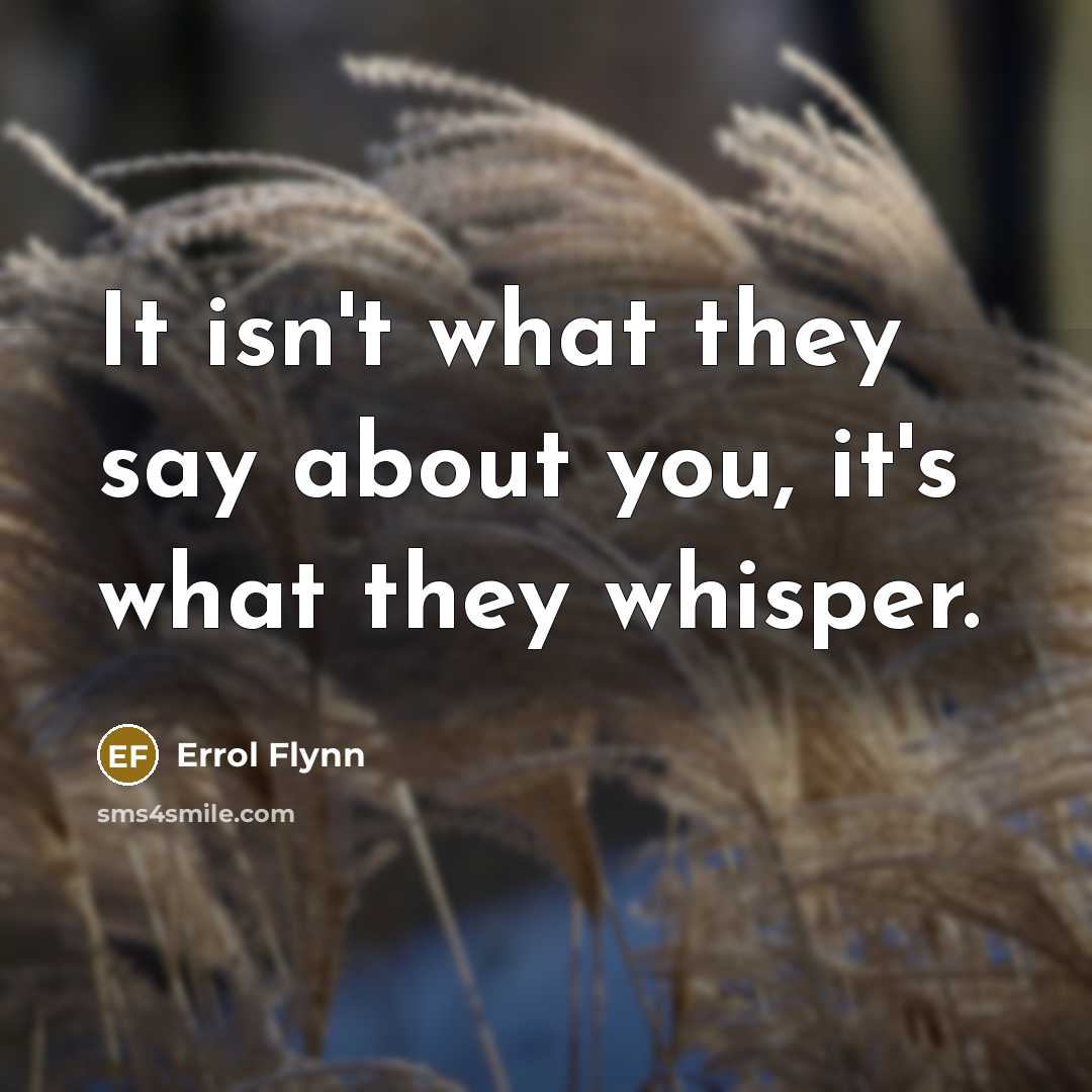 “It isn't what they say about you, it's what they…” quote by Errol Flynn