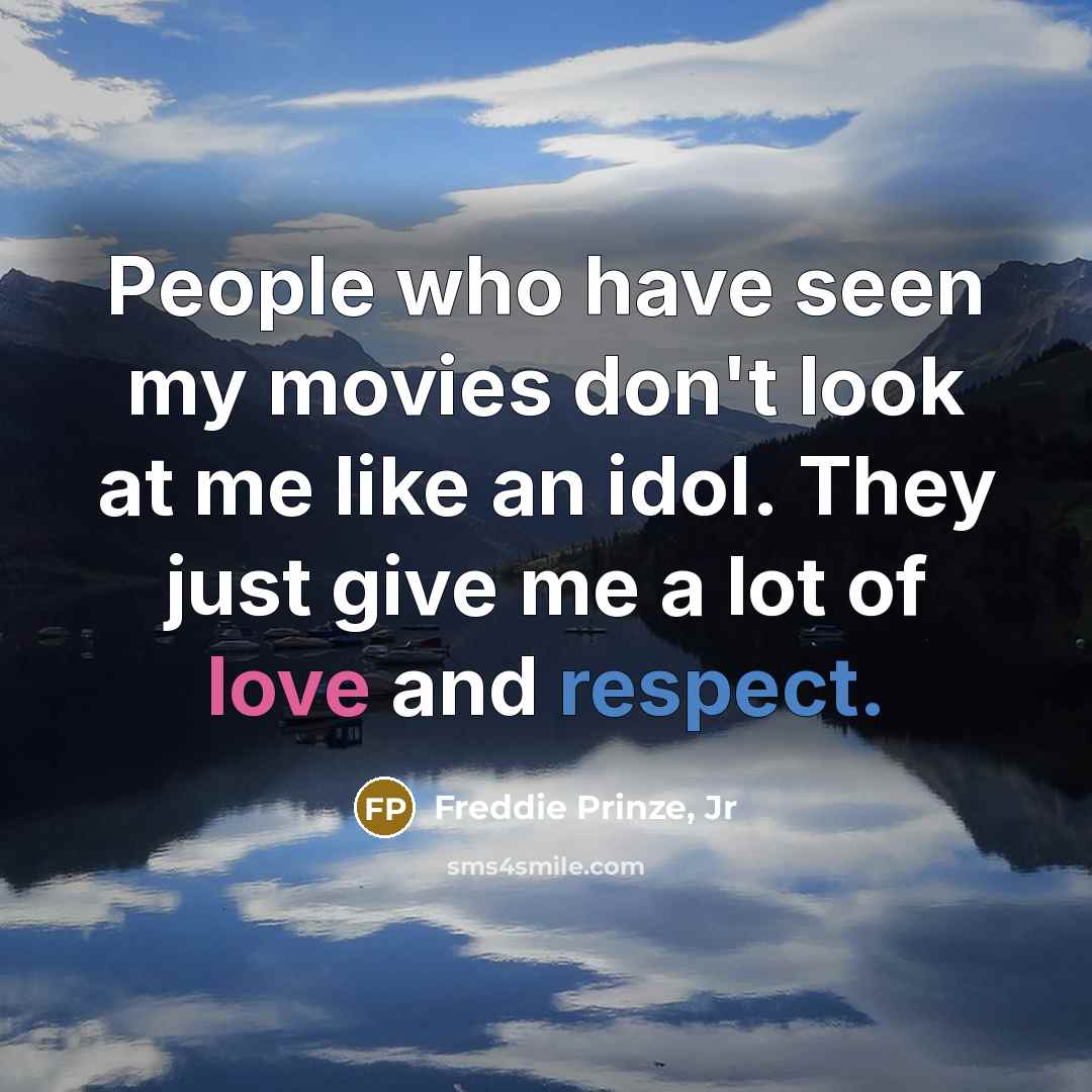 “People who have seen my movies don't look at me…” quote by Freddie Prinze, Jr