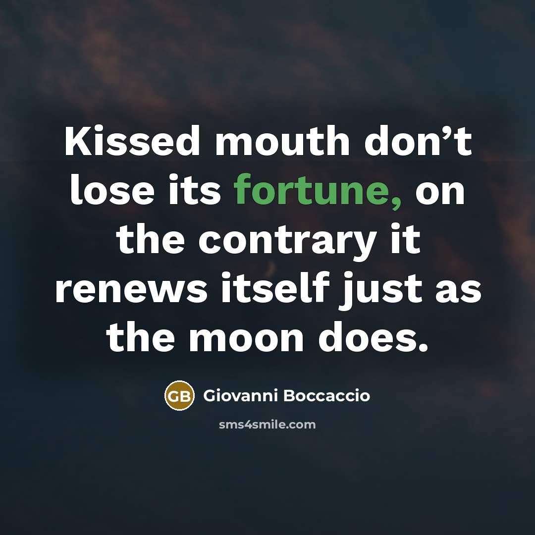 “Kissed mouth don’t lose its fortune, on the contrary it…” quote by Giovanni Boccaccio