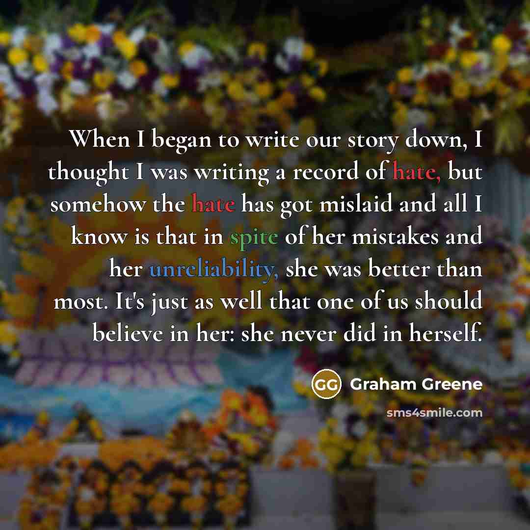 “When I began to write our story down, I thought…” quote by Graham Greene
