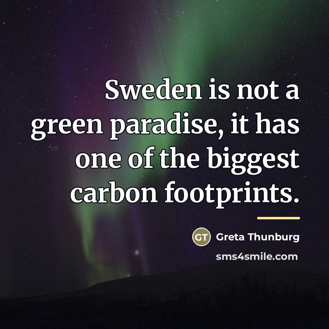 “Sweden is not a green paradise, it has one of…” quote by Greta Thunburg