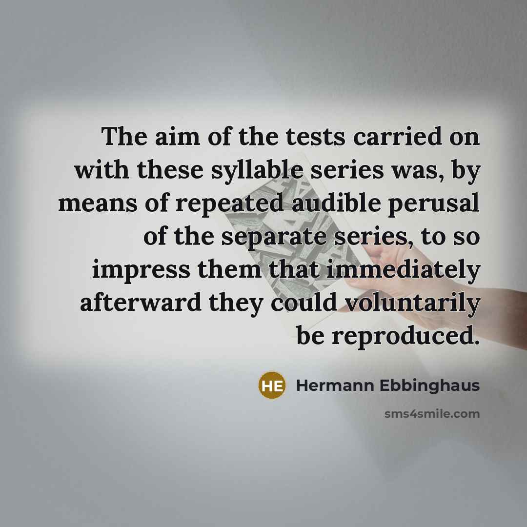 “The aim of the tests carried on with these syllable…” quote by Hermann Ebbinghaus