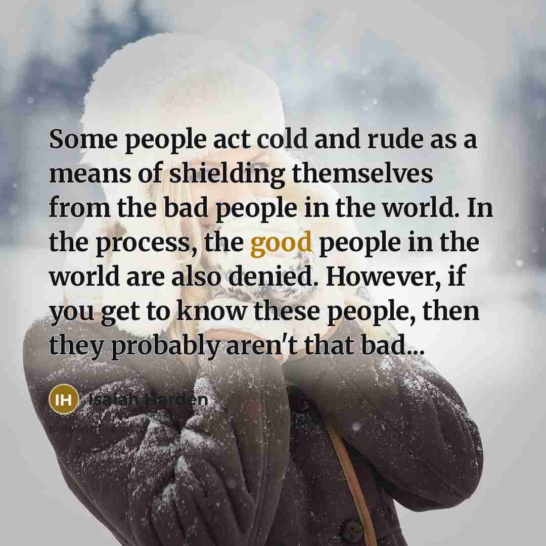 “Some people act cold and rude as a means of…” quote by Isaiah Harden