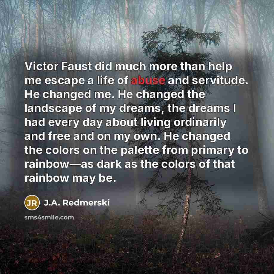 “Victor Faust did much more than help me escape a…” quote by J.A. Redmerski