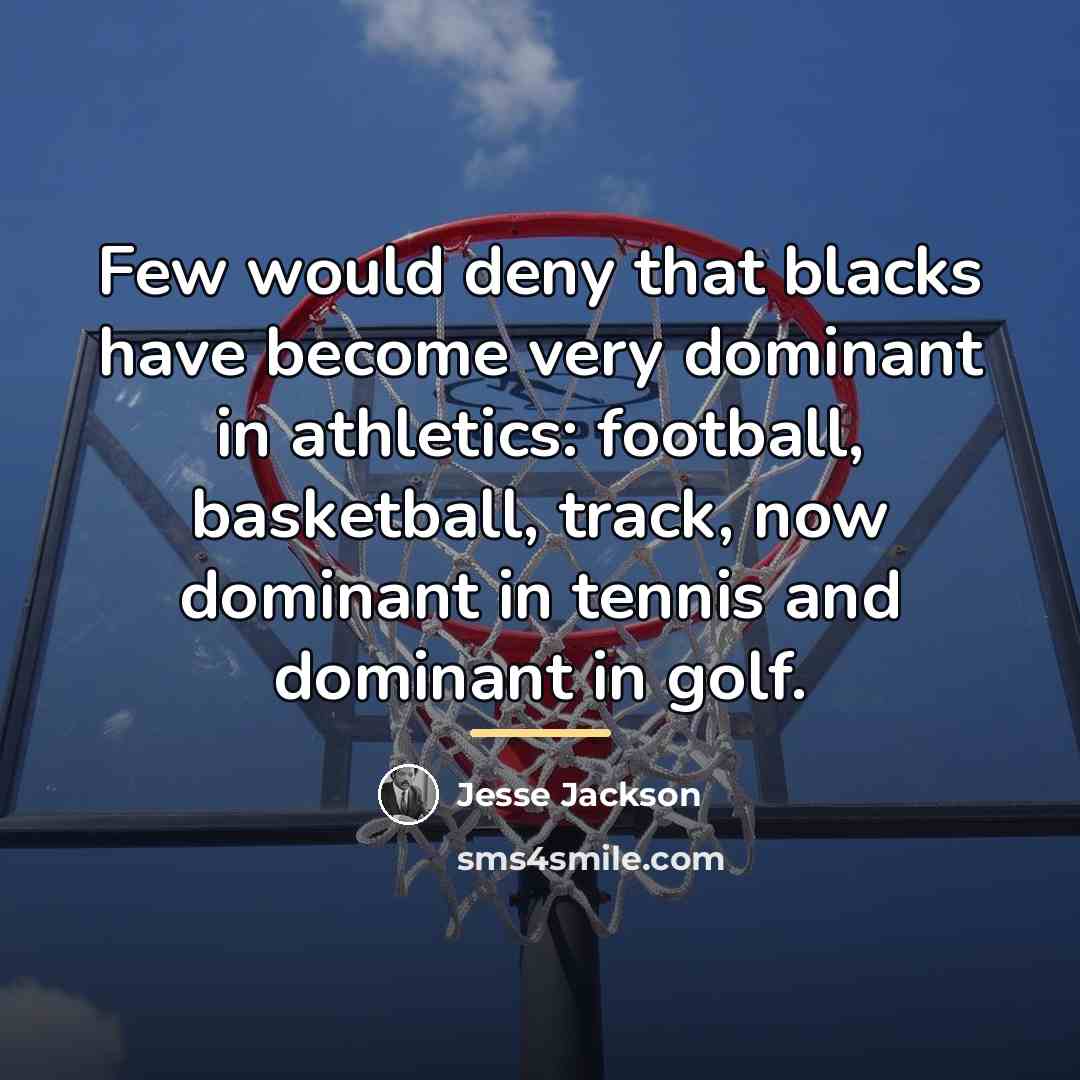 “Few would deny that blacks have become very dominant in…” quote by Jesse Jackson