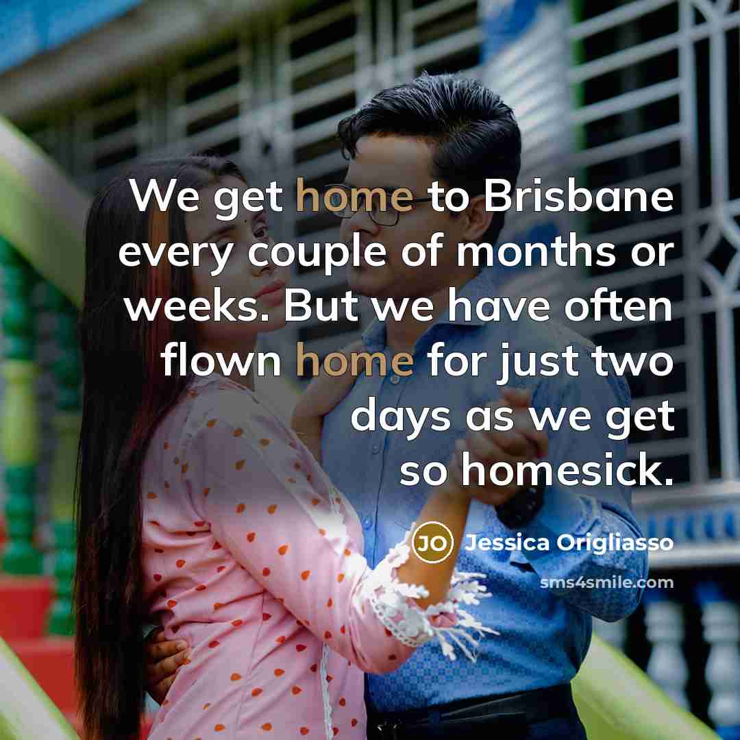 “We get home to Brisbane every couple of months or…” quote by Jessica Origliasso