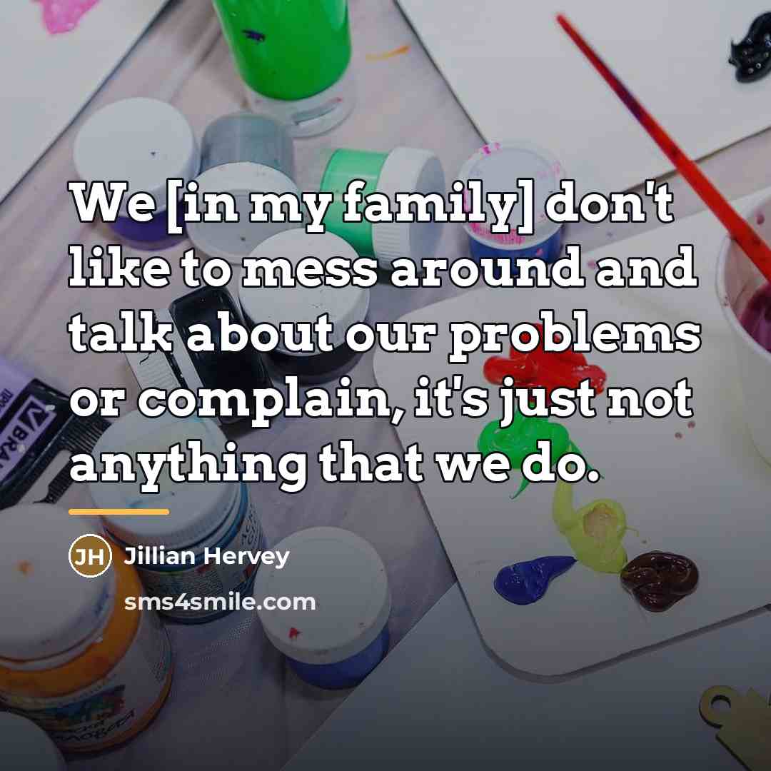 “We [in my family] don't like to mess around and…” quote by Jillian Hervey