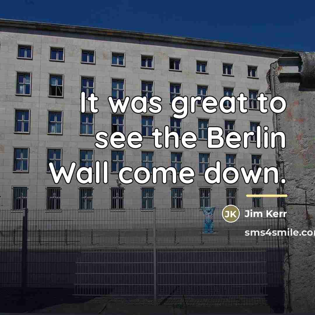 “It was great to see the Berlin Wall come down.…” quote by Jim Kerr