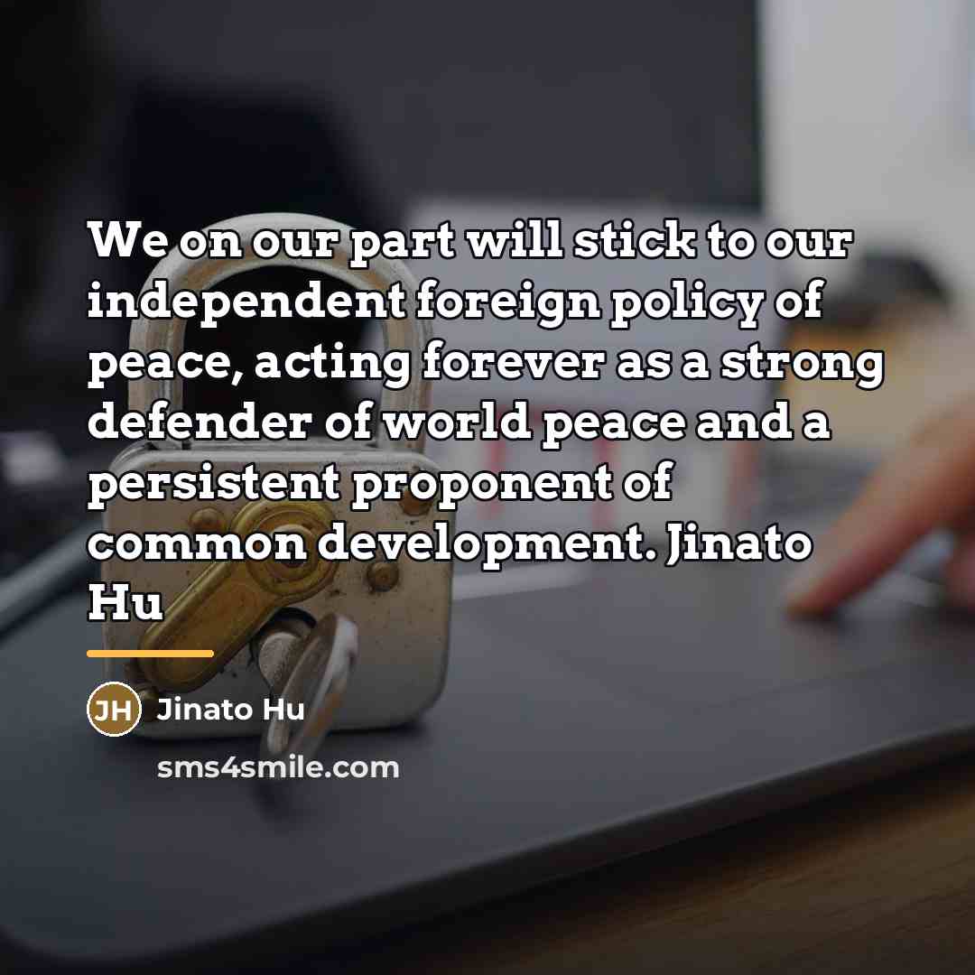 “We on our part will stick to our independent foreign…” quote by Anonymous