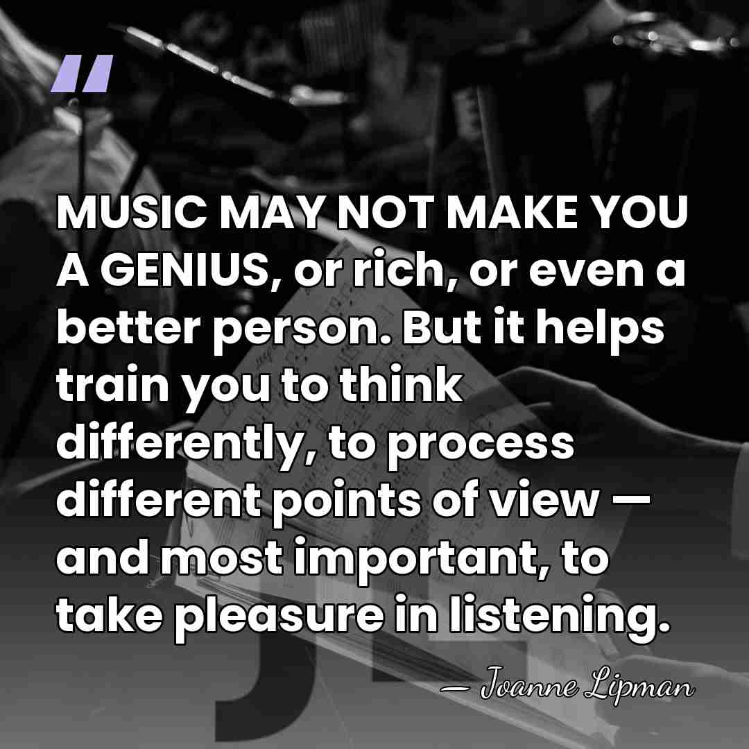MUSIC MAY NOT MAKE YOU A GENIUS, or rich, or even a&hellip; - Joanne Lipman