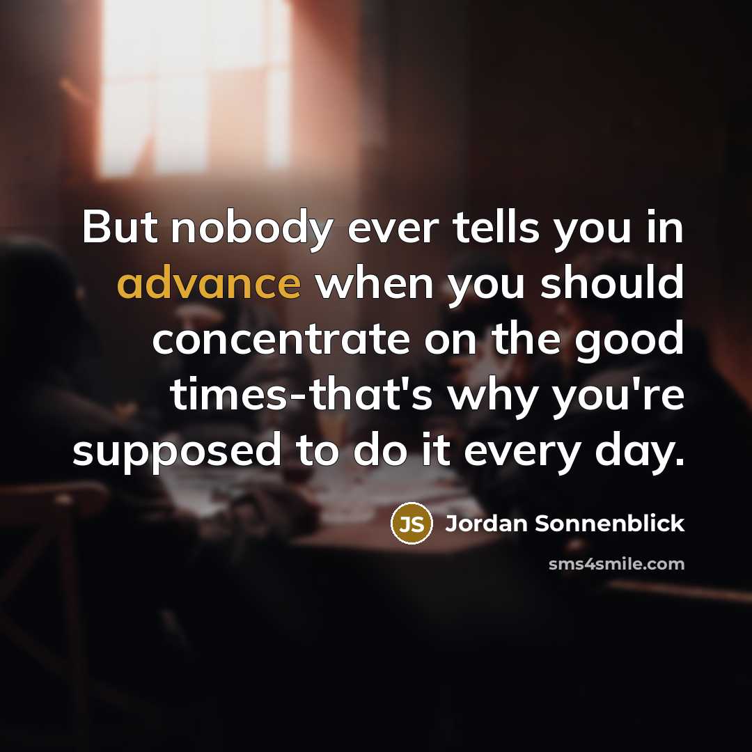 “But nobody ever tells you in advance when you should…” quote by Jordan Sonnenblick