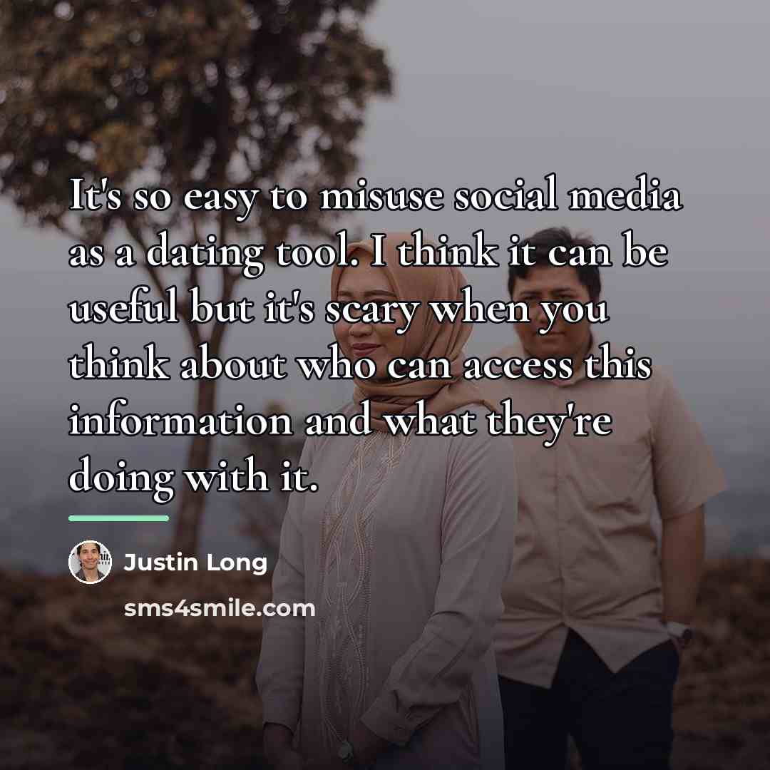 “It's so easy to misuse social media as a dating…” quote by Justin Long