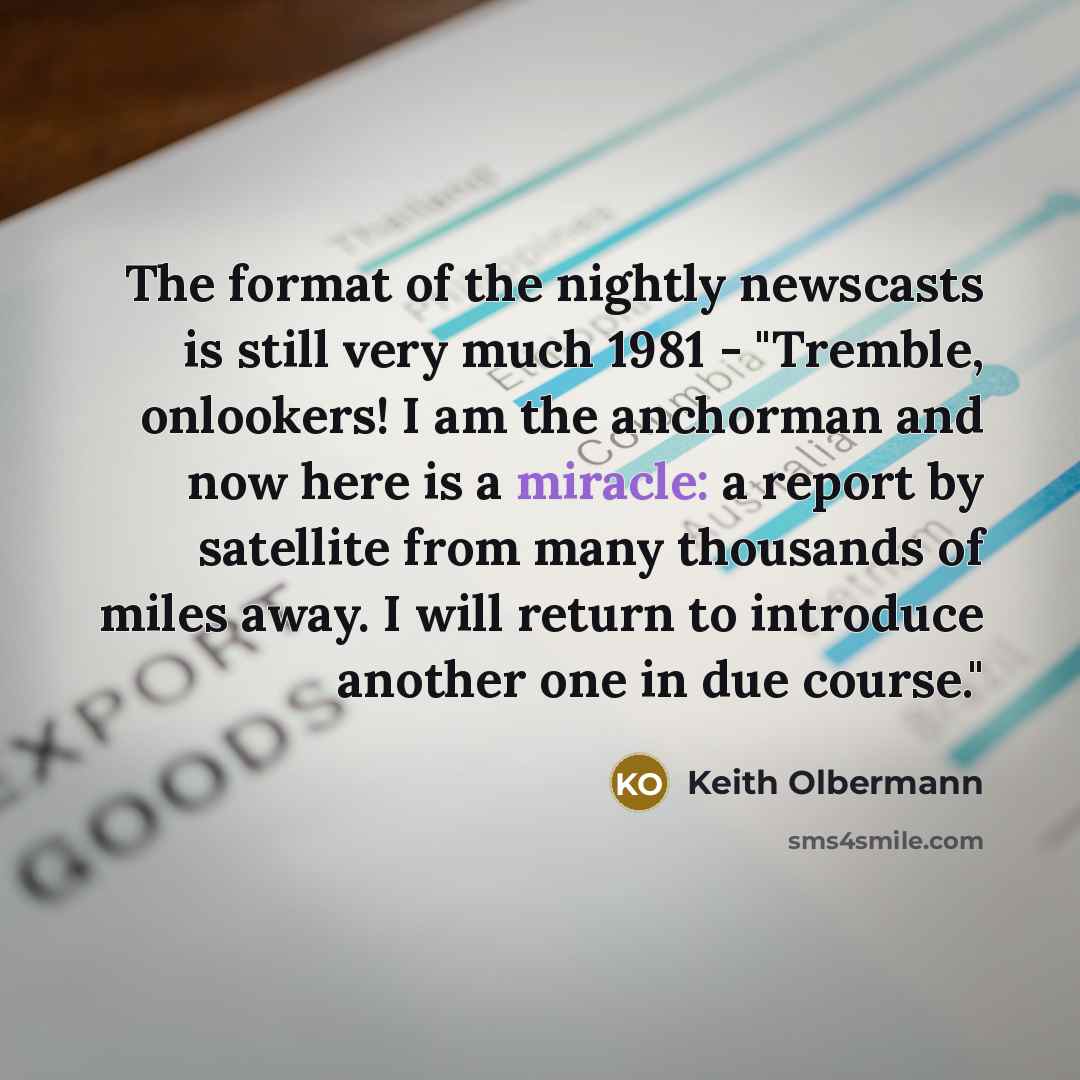“The format of the nightly newscasts is still very much…” quote by Keith Olbermann